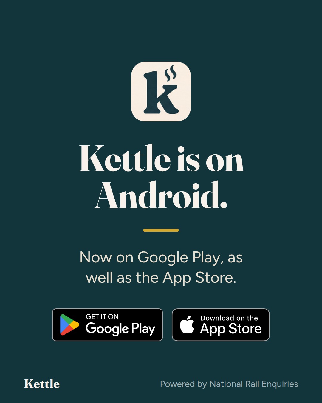 Kettle's app icon: 'Kettle is on Android. Now on Google Play, as well as the App Store', with both store badges.